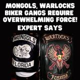 Mongols Warlocks Gangs Need Overwhelming Force - Expert Says