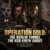 Operation Gold The Berlin Tunnel the KGB Knew About