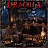 Drácula de Bram Stoker 🧛 Capítulo 18 | Audiolibro en español | Terror gótico | Grandes Clásicos
