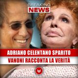 Adriano Celentano Sparito: Ornella Vanoni Racconta La Verità!