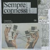 SEMPRE CONNESSI [Comunicare nel novecento Ep. 6]