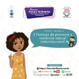 FB Cast - Episódio 10 : 3 formas de prevenir a violência sexual infantojuvenil