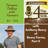 S5 - E10: Farmers Talking with Farmers with Anthony Beery of Beery Farms, Part II