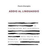 Flavio Graviglia "Addio al linguaggio"