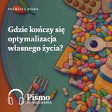 Premiera Pisma. Gdzie kończy się optymalizacja własnego życia?