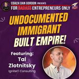 Undocumented Immigrant to $100m Company Cofounder - Tal Zlotnitsky