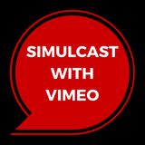 Learn about Vimeo live simulcasting