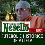 T02E07 - Futebol e Histórico de Atleta