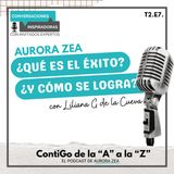 T2. E7.¿Qué es el éxito? ¿Y cómo se logra? con Liliana G de la Cueva