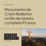 280 | Monumento do Cristo Redentor no Rio de Janeiro completa 95 anos