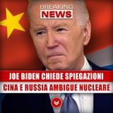 Joe Biden Chiede Spiegazioni: Cina E Russia Ambigue Sul Nucleare!