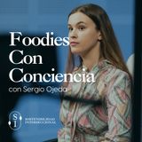 Sostenibilidad Interseccional. Episodio 5: Foodies con conciencia con Sergio Ojeda