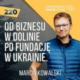 Od biznesu w Dolinie po fundację w Ukrainie - Marcin Kowalski
