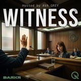 Witness - Uncover the truth firsthand with Ava Grey