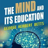 The Mind And Its Education by George Herbert Betts | Full Audiobook | Audiobook Time