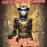 P2E OutLaws Of AlkenStar Ep.16 " NO SOLICITING!" (ALL GUNS, NO GLORY!) Podcast