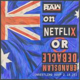 GRANDSLAM DEBACLE or RAW ON NETFLIX (Wrestling Soup 2.18.25)