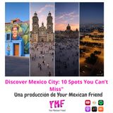 Discover Mexico City: 10 Spots You Can’t Miss