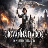 Giovanna d’Arco | Processo, condanna e rogo | Podcast di storia
