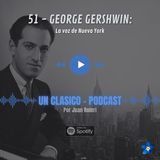 51  - George Gershwin: La voz de Nueva York.
