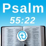Psalm 55:22 | What are you still carrying?