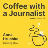 Anna Hrushka, Banking Dive