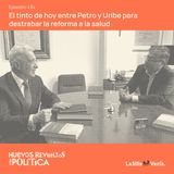 El tinto de hoy entre Petro y Uribe para destrabar la reforma a la salud