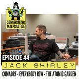 EP #44 Jack Shirley (Comadre & The Atomic Garden)
