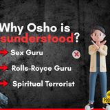 "Sex Guru" Or "Spiritual Guru" : Why Osho is misunderstood?