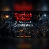 Sherlock Holmes und das tödliche Geheimnis der alten Schuhfabrik