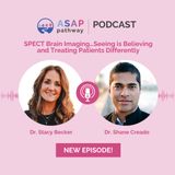 Ep.37, SPECT Brain Imaging…Seeing is Believing and Treating Patients Differently, Dr. Shane Creado, MD