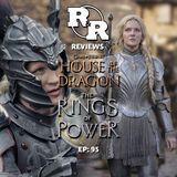 EP 95: Rings of Power & House of the Dragon Reviews