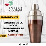 🎙️ Episodio 78 Camila Ruiz... amante de la moda, del mezcal y México