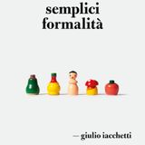 Giulio Iacchetti "Semplici formalità"