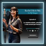 La caballerosidad: ¿obsoleta o más actual que nunca?
