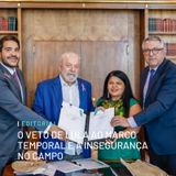 Editorial: O veto de Lula ao marco temporal e a insegurança no campo
