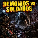Demonios VS Soldados / Relato de Terror