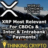 XRP Relevant for CBDCs & Inter or Intrabank Payments and Settlements - World Economic Forum Report - Ripple Davos WEF