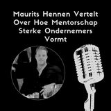Maurits Hennen Vertelt Over Hoe Mentorschap Sterke Ondernemers Vormt