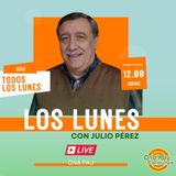 Los Lunes con Julio Pérez 13-05-24