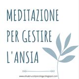 MEDITAZIONE PER GESTIRE L'ANSIA: esercizio di rilassamento mindfulness per abbassare ansia e stress