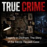 Tragedy in Dedham The Story of the Sacco-Vanzetti Case - Francis Russell - Part 3
