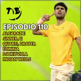 Episodio 110 - Alcaraz e Sinner ai quarti, Draper elimina Djokovic a Indian Wells