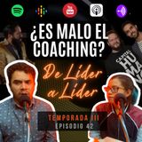 Ep. 42 Coaches, Gurús y Vende Humo pt.2 💨