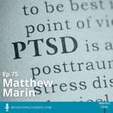Trauma and PTSD. Veterans and First Responders are often the victims of both. Matthew Marin