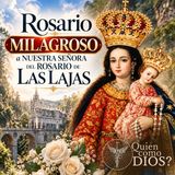 Rosario Milagroso a Nuestra Señora del Rosario de Las Lajas