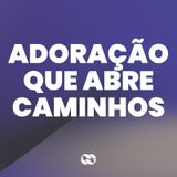 Adoração que abre caminhos // Série: Nova Mente Nova Vida // Rafael Linhares