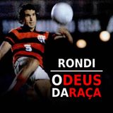 EP#68 - Rondinelli, o Deus da Raça! De Herói Improvável para uma das maiores Lenda do Flamengo