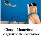 Giorgio Montefoschi "Lo sguardo del cacciatore"