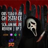 Obsessed With Ghostface: Our Scream Movie Review | Ep 7